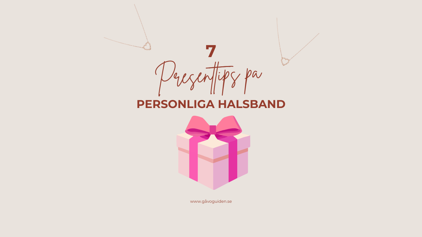 personliga presenter - 7 tips på personliga halsband